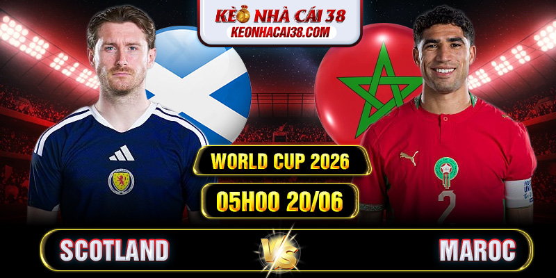 Soi Kèo Scotland vs Maroc 05h00 20/06 - World Cup 2026 1 Soi Kèo Scotland vs Maroc 05h00 20/06 - World Cup 2026